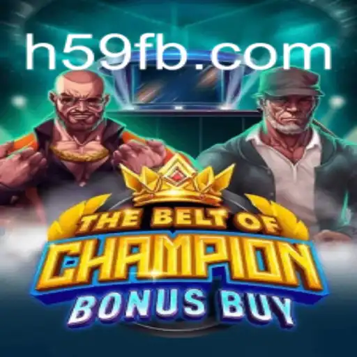 TheBeltOfChampionBonusBuy: A Closer Look at the H59.COM Oficial Slots Brasil #1