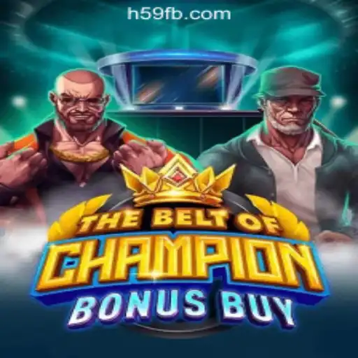 TheBeltOfChampionBonusBuy: A Closer Look at the H59.COM Oficial Slots Brasil #1